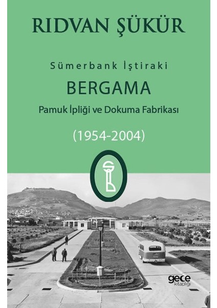 Sümerbank İştiraki Bergama Pamuk İpliği ve Dokuma Fabrikası (1954 - 2004) - Rıdvan Şükür