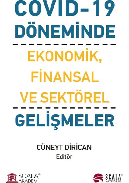 Covid - 19 Döneminde Ekonomik, Finansal ve Sektörel Gelişmeler - Cüneyt Dirican