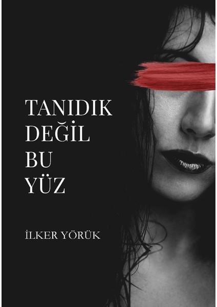 Tanıdık Değil Bu Yüz - İlker Yörük