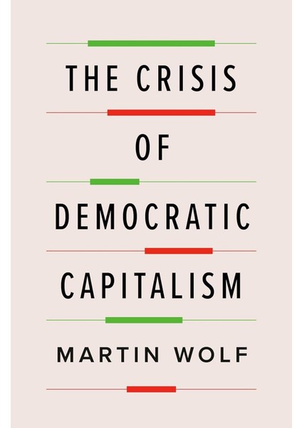 Crisis Of Democratic Capitalism - Martin Wolf