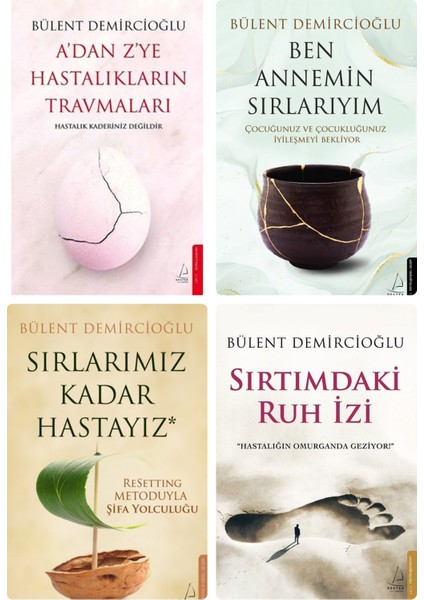 A'dan Z'ye Hastalıkların Travmaları - Sırtımdaki Ruh İzi - Ben Annemin Sırlarıyım - Sırlarımız Kadar Hastayız - 4 Kitap - Bülent Demircioğlu