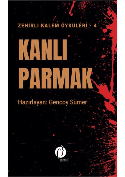 Kanlı Parmak Zehirli Kalem Öyküleri 4 - Gencoy Sümer