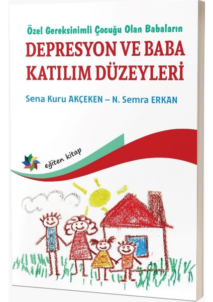 Özel Gereksinimli Çocuğu Olan Babaların Depresyon ve Baba Katılım Düzeyleri