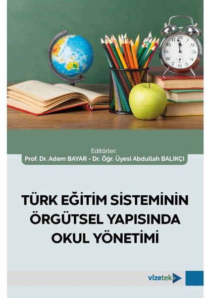 Türk Eğitim Sisteminin Örgütsel Yapısında Okul Yönetimi