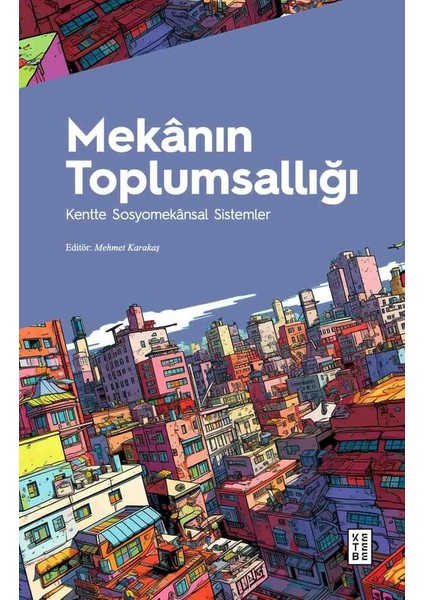 Mekanın Toplumsallığı - Mehmet Karakaş