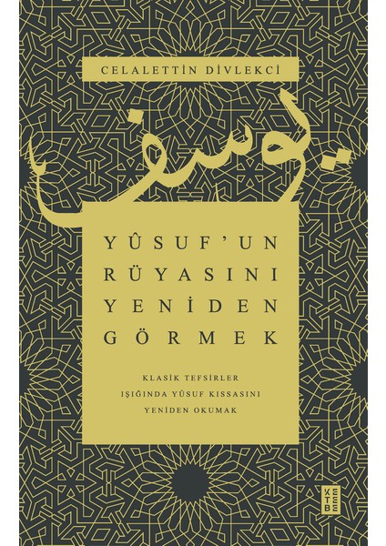 Yusuf’un Rüyasını Yeniden Görmek - Celalettin Divlekci