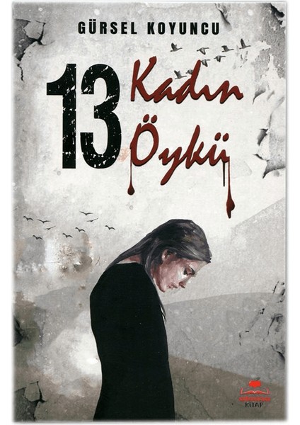 13 Kadın 13 Öykü - Gürsel Koyuncu