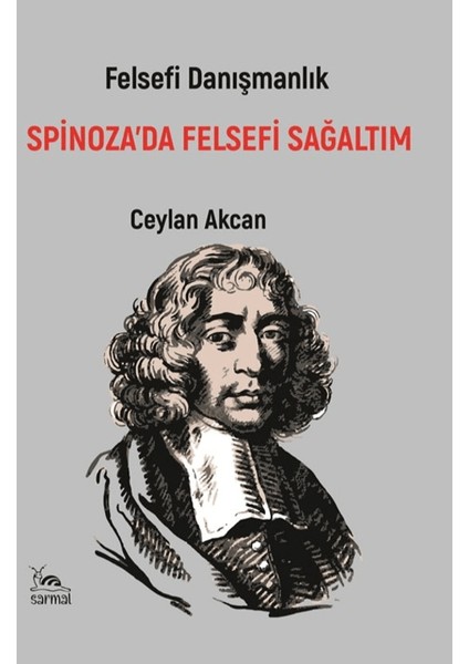 Spinoza’da Felsefi Sağaltım - Ceylan Akcan