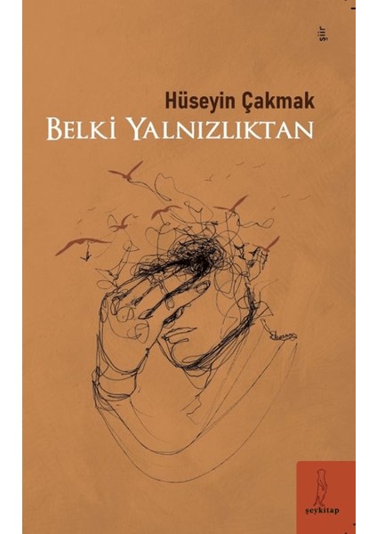 Belki Yalnızlıktan - Hüseyin Çakmak