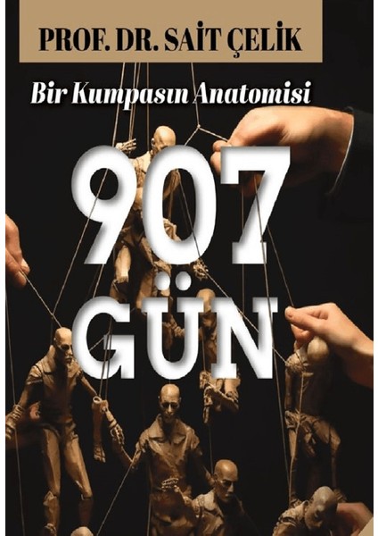 907 Gün Bir Kumpasın Anatomisi - Sait Çelik