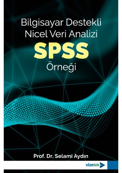 Bilgisayar Destekli Nicel Veri Analizi: Spss Örneği