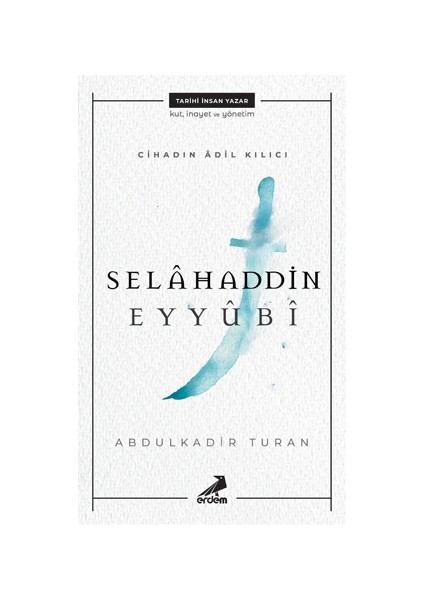 Cihadın Adil Kılıcı: Selahaddin Eyyubi