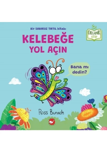 Kelebeğe Yol Açın - Organik Kitap - Ross Burach