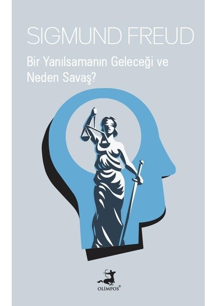 Bir Yanılsamanın Geleceği ve Neden Savaş? - Sigmund Freud