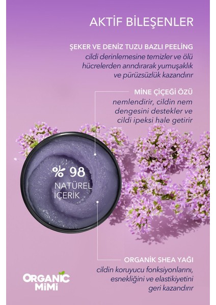 Organic Mimi Shea ve Mine Çiçeği Doğal Vücut Peelingi, El Ayak Vücut Için Yumuşatıcı ve Nemlendirici 120 G / Body Scrub