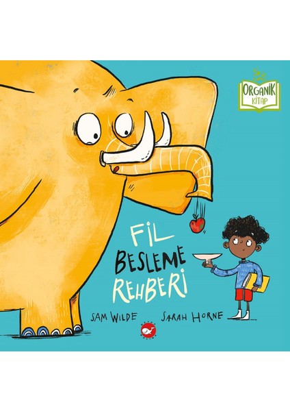 Fil Besleme Rehberi (Organik Kitap) - Sam Wilde