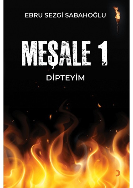 Meşale 1 Dipteyim - Ebru Sezgi Sabahoğlu