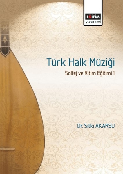 Türk Halk Müziği Solfej ve Ritim Eğitimi 1 - Sıtkı Akarsu