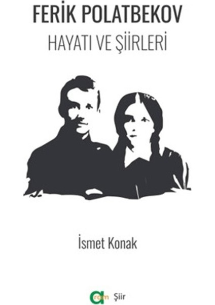 Ferik Polatbekov - Hayatı ve Şiirleri - İsmet Konak