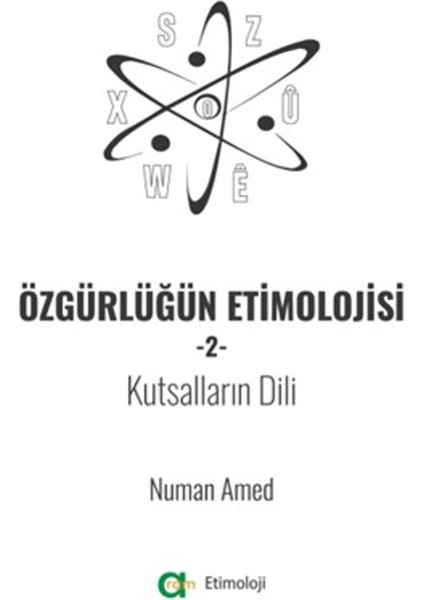 Özgürlüğün Etimolojisi 2 - Kutsalların Dili - Numan Amed