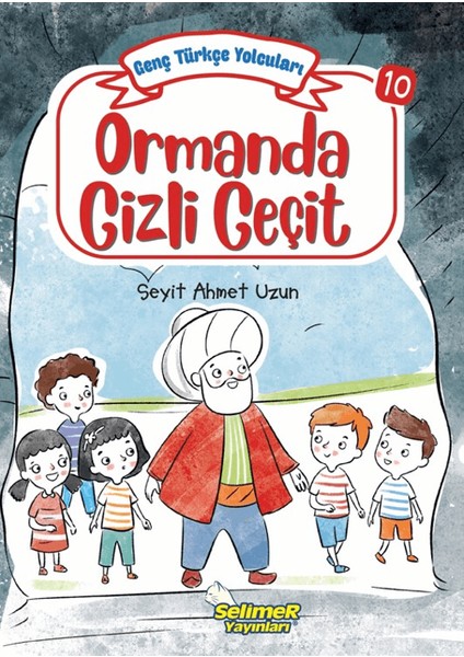 Genç Türkçe Yolcuları - Ormanda Gizli Geçit - Seyit Ahmet Uzun