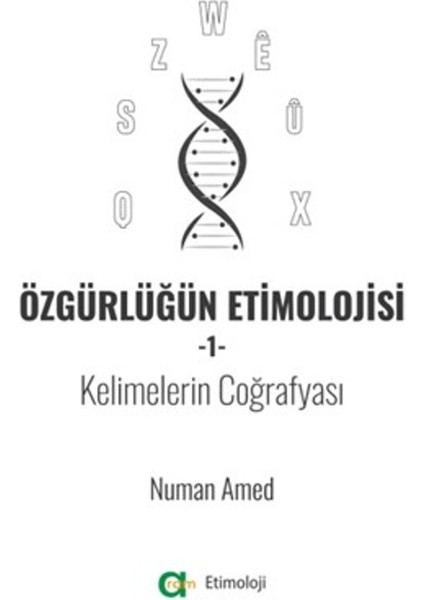 Özgürlüğün Etimolojisi 1 - Kelimelerin Coğrafyası - Numan Amed