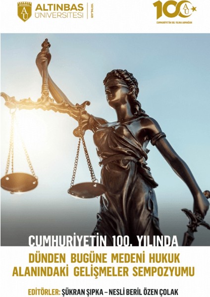 Cumhuriyetin 100. Yılında Dünden Bugüne Medeni Hukuk Alanındaki Gelişmeler Sempozyumu - Şükran Şıpka