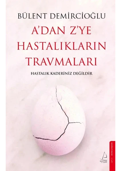 A'dan Z'ye Hastalıkların Travmaları - Bülent Demircioğlu