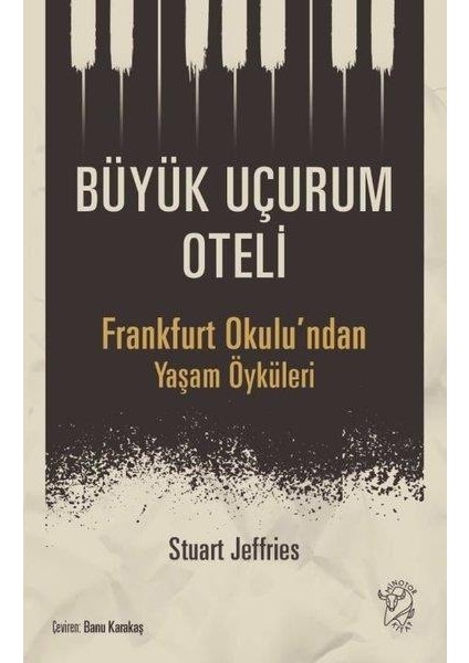 Büyük Uçurum Oteli Frankfurt Okulu'ndan Yaşam Öyküleri - Stuart Jeffries