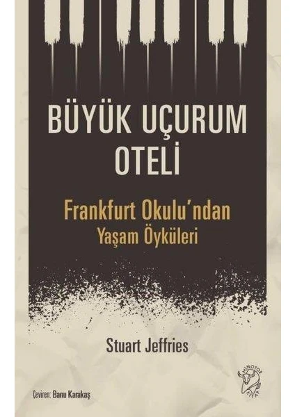 Büyük Uçurum Oteli Frankfurt Okulu'ndan Yaşam Öyküleri - Stuart Jeffries