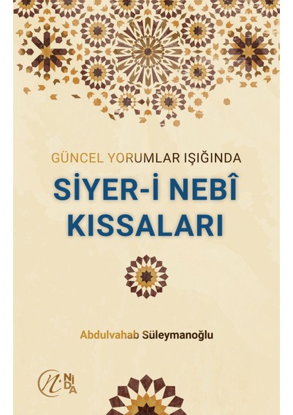 Güncel Yorumlar Işığında Siyer-i Nebi Kıssaları - Abdulvahab Süleymanoğlu