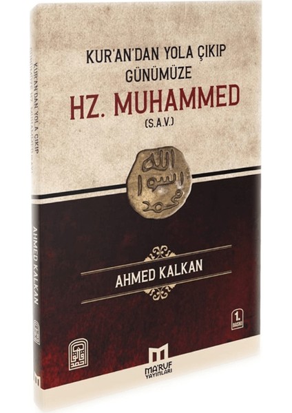 Kur'andan Yola Çıkıp Günümüze Hz. Muhammed (S.A.V) - Ahmed Kalkan