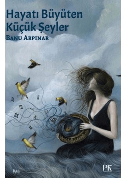 Hayatı Büyüten Küçük Şeyler - Banu Arpınar