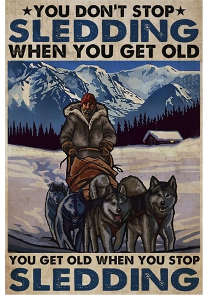 Yaşlı Adam Köpek Yaşlanınca Kızağı Bırakmazsın, Kızağı Bıraktığında Yaşlanırsın Ahşap Poster