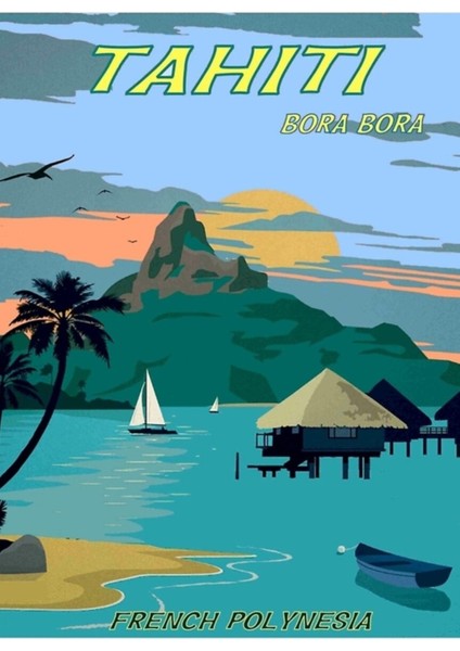 Tahıtı : Bora Bora'ya Seyahat Reklam Baskısı Tablo Ahşap Poster Dekoratif