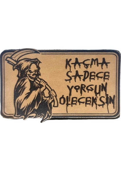 Kaçma Sadece Yorgun Öleceksin Azrail Deri Peç - Arma - Askeri Patch