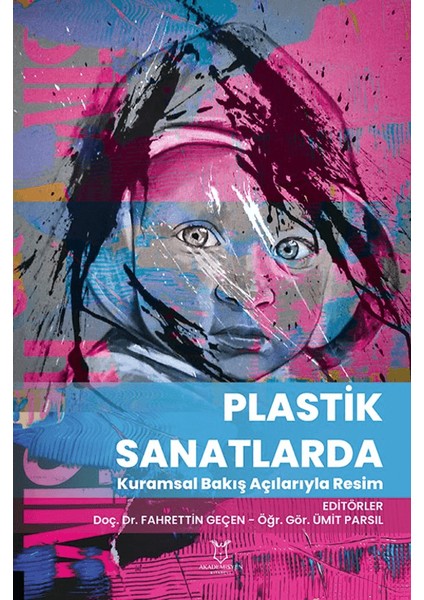 Plastik Sanatlarda Kuramsal Bakış Açılarıyla Resim - Fahrettin Geçen