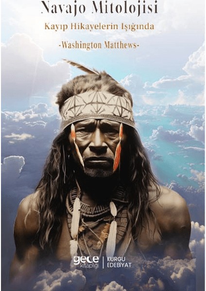 Navajo Mitolojisi Kayıp Hikayelerin İşığında - Washington Matthews