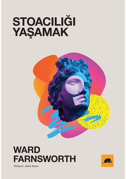 Stoacılığı Yaşamak - Ward Farnsworth