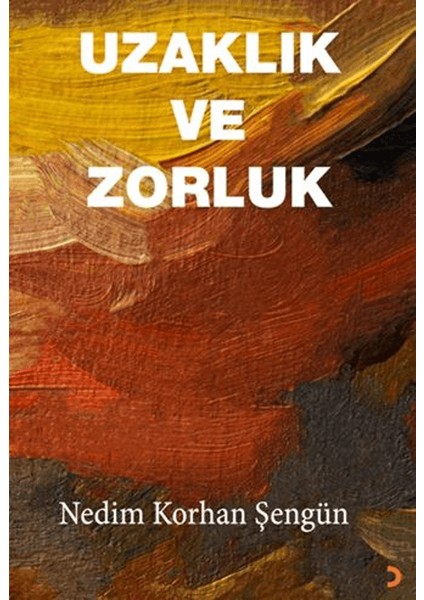 Uzaklık ve Zorluk - Nedim Korhan Şengün