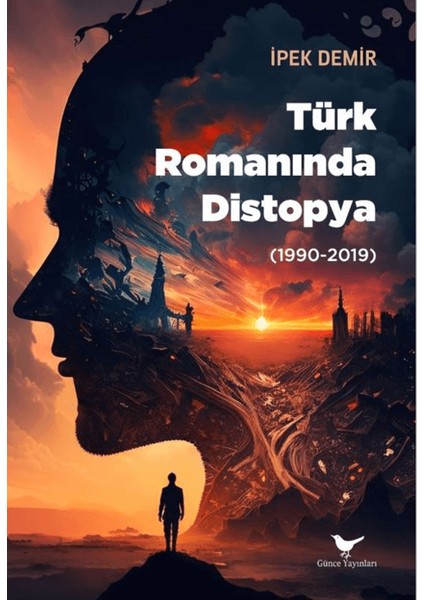 Türk Romanında Distopya (1990-2019) - İpek Demir