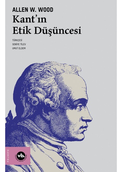 Kant'ın Etik Düşüncesi - Allen W. Wood