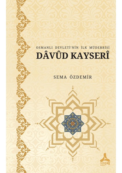 Osmanlı Devleti’nin İlk Müderrisi Davud Kayserî - Sema Özdemir