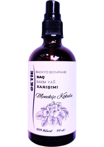 Banyo Sonrası Saç Bakım Yağ Karışımı Menekşe Kokulu 100 ml 100% Naturel