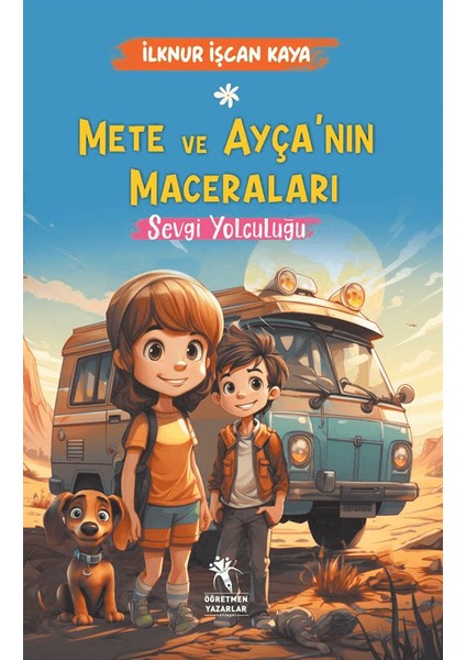 Mete ve Ayça'nın Maceraları - Sevgi Yolculuğu - İlknur İşcan Kaya