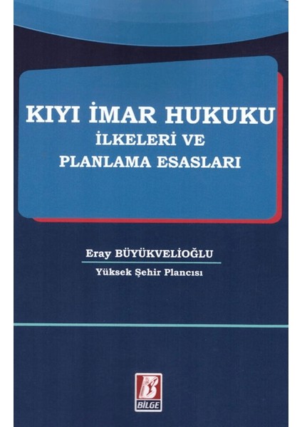 Kıyı İmar Hukuku İlkeleri ve Planlama Esasları - Eray Büyükvelioğlu