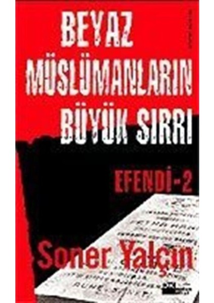 Beyaz Müslümanların Büyük Sırrı - Soner Yalçın