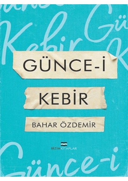 Günce-i Kebir - Bahar Özdemir