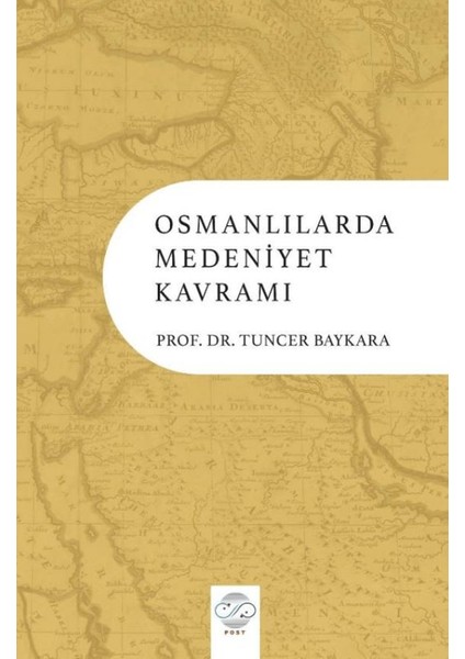 Osmanlılarda Medeniyet Kavramı - Tuncer Baykara