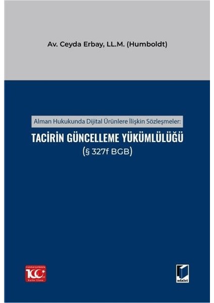 Alman Hukukunda Dijital Ürünlere İlişkin Sözleşmeler: Tacirin Güncelleme Yükümlülüğü - Ceyda Erbay
